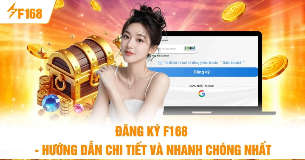 Đăng ký F168 - Hướng Dẫn Chi Tiết Và Nhanh Chóng Nhất