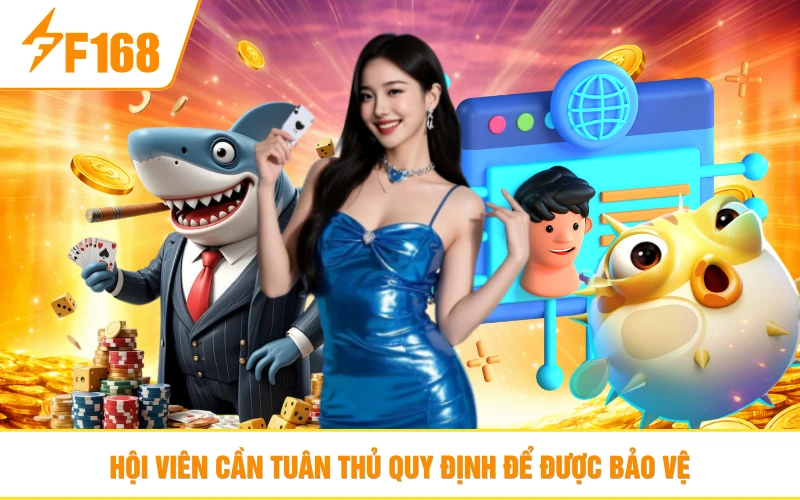 Hội viên cần tuân thủ quy định để được bảo vệ