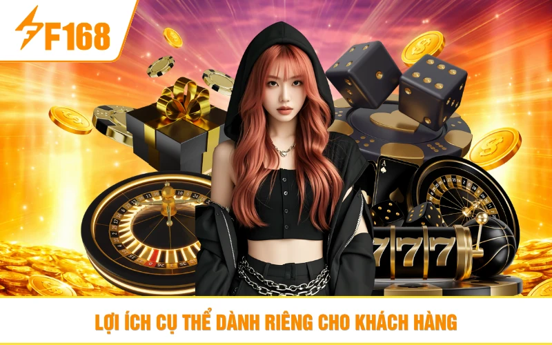 Lợi ích cụ thể dành riêng cho khách hàng