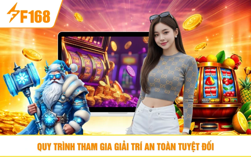 Quy trình tham gia giải trí an toàn tuyệt đối