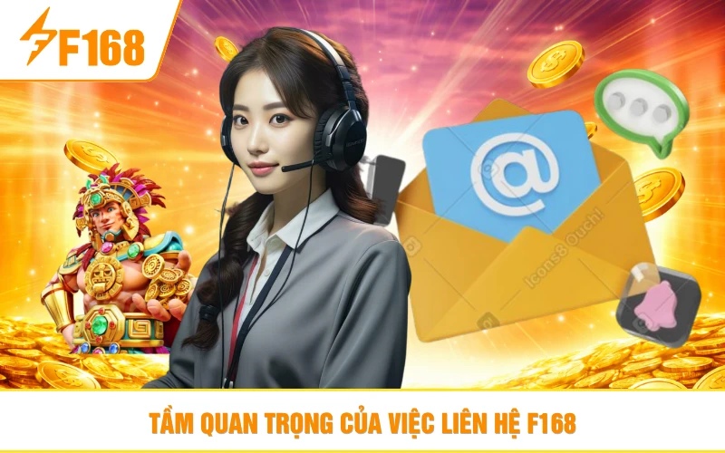 Tầm quan trọng của việc liên hệ F168