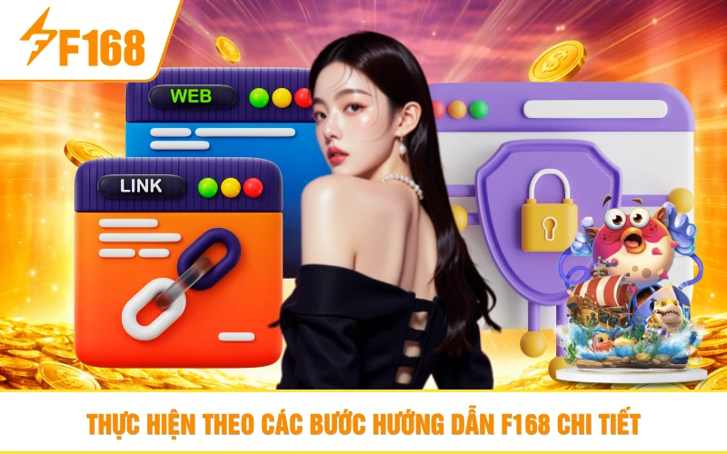 Thực hiện theo các bước hướng dẫn F168 chi tiết