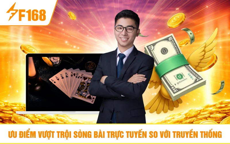 Ưu điểm vượt trội sòng bài trực tuyến so với truyền thống